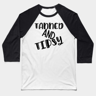 Tanned and Tipsy. Fun Summer, Beach, Sand, Surf Design. Baseball T-Shirt